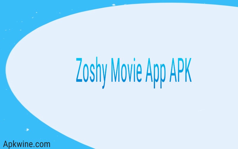 Zoshy Movie App APK