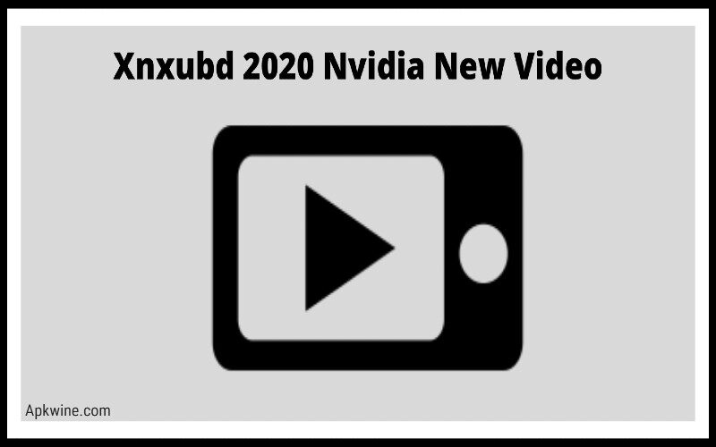 xnxubd 2020 nvidia video korea apk